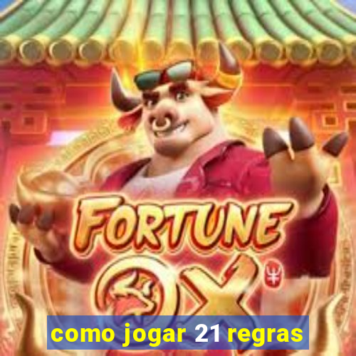 como jogar 21 regras